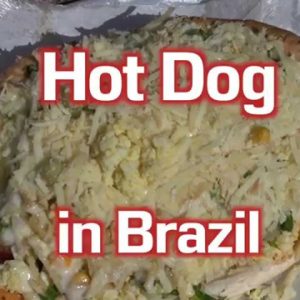 Hot Dog in Brazil - Brazilian Street Food